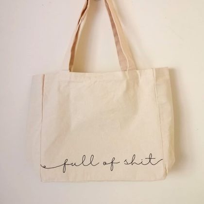 full of sh*t embroidered tote bag