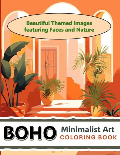 Boho Minimalist Art - Coloring Book - Beautiful Themed Images featuring faces and Nature