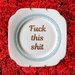 Wit-Tea Plate - Fuck This Shit  - Decorative Plate