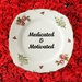 Medicated And Motivated, Decorative Plate