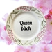 Queen Bitch, Decorative Plate