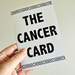 The Cancer Card - a gift for someone undergoing cancer treatment