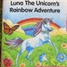 Luna the unicorns rainbow adventure 