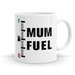 Mum Fuel 11oz Coffee or Tea Mug