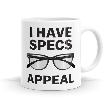 I Have Specs Appeal -11oz Coffee / Tea Mug