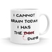 I cannot brain today I has the dumb 11oz coffee / Tea Mug