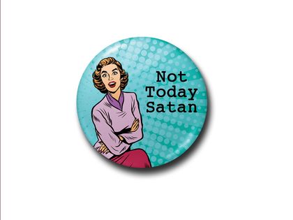Sassy Vintage Lady 'Not Today Satan'  Badge